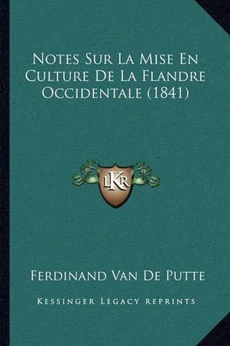 Notes Sur La Mise En Culture de La Flandre Occidentale (1841)