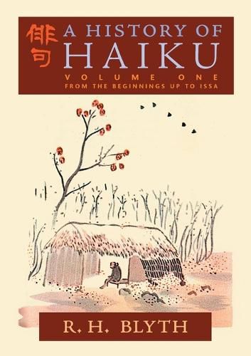 Cover image for A History of Haiku (Volume One): From the Beginnings up to Issa