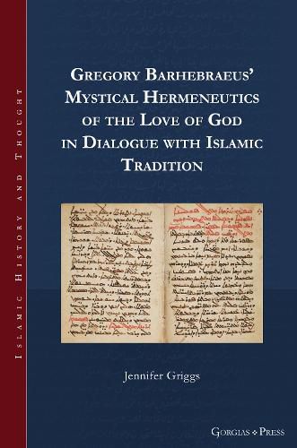 Cover image for Gregory Barhebraeus' Mystical Hermeneutics of the Love of God in Dialogue with Islamic Tradition