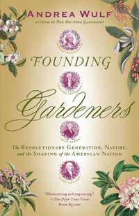 Cover image for Founding Gardeners: The Revolutionary Generation, Nature, and the Shaping of the American Nation