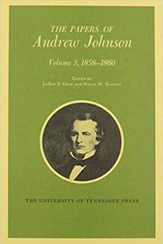 The Papers of Andrew Johnson: Volume 3 1858-1860