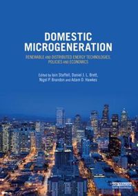 Cover image for Domestic Microgeneration: Renewable and Distributed Energy Technologies, Policies and Economics