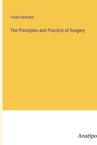 Cover image for The Principles and Practice of Surgery