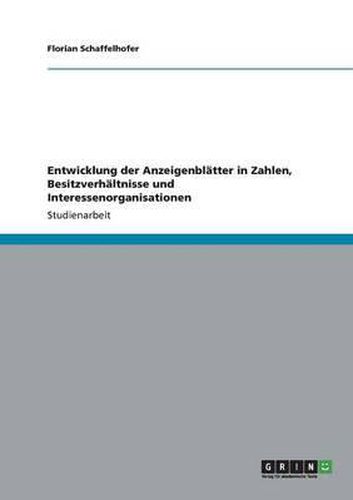 Cover image for Entwicklung Der Anzeigenblatter in Zahlen, Besitzverhaltnisse Und Interessenorganisationen