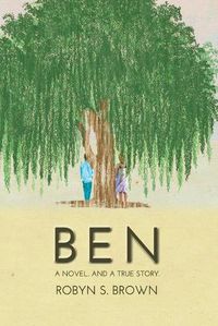 Cover image for Ben: A Novel. And a True Story.