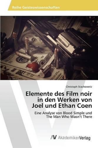 Elemente des Film noir in den Werken von Joel und Ethan Coen