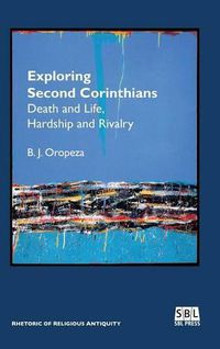 Cover image for Exploring Second Corinthians: Death and Life, Hardship and Rivalry