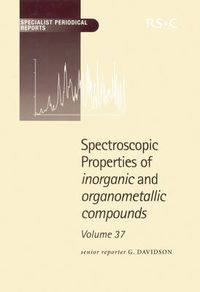 Cover image for Spectroscopic Properties of Inorganic and Organometallic Compounds: Volume 37