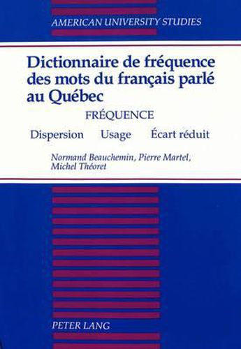 Dictionnaire de Frequence des Mots du Francais Parle au Quebec: Frequence - Dispersion - Usage - Ecart Reduit