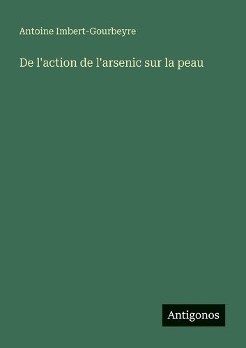 Cover image for De l'action de l'arsenic sur la peau