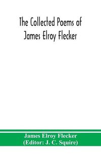 Cover image for The collected poems of James Elroy Flecker