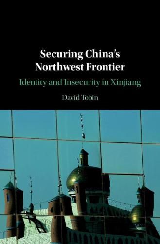 Cover image for Securing China's Northwest Frontier: Identity and Insecurity in Xinjiang