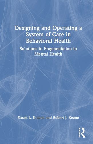 Designing and Operating a System of Care in Behavioral Health