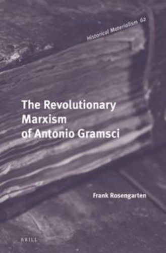 The Revolutionary Marxism of Antonio Gramsci