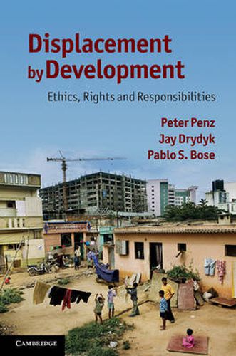 Displacement by Development: Ethics, Rights and Responsibilities, Peter ...