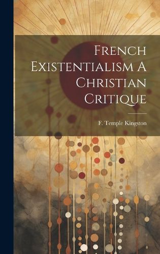 Cover image for French Existentialism A Christian Critique