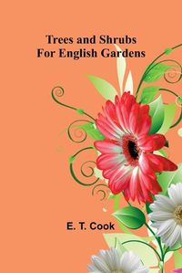 Cover image for Trees and Shrubs for English Gardens