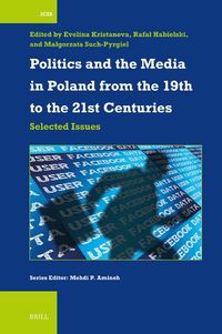 Cover image for Politics and the Media in Poland from the 19th to the 21st Centuries