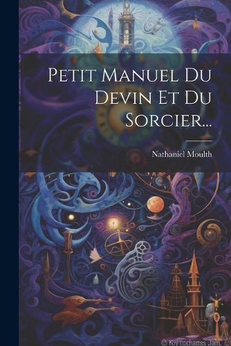 Cover image for Petit Manuel Du Devin Et Du Sorcier...