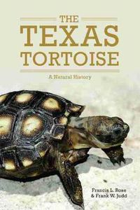 Cover image for The Texas Tortoise: A Natural History