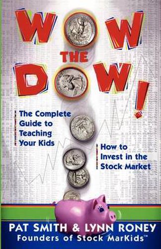 Cover image for Wow the Dow: The Complete Guide to Teaching Your Kids How to Invest in the Stock Market