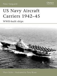 Cover image for US Navy Aircraft Carriers 1942-45: WWII-built ships