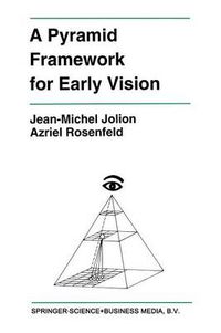 Cover image for A Pyramid Framework for Early Vision: Multiresolutional Computer Vision