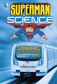 Cover image for Stopping Runaway Trains: Superman and the Science of Strength