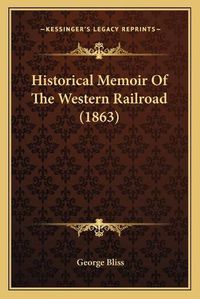 Cover image for Historical Memoir of the Western Railroad (1863)