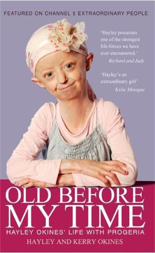 Cover image for Old Before My Time: Hayley Okines' Life with Progeria