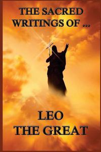 Cover image for The Sacred Writings of Leo the Great