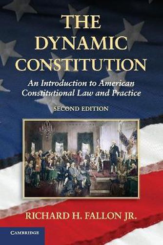 Cover image for The Dynamic Constitution: An Introduction to American Constitutional Law and Practice