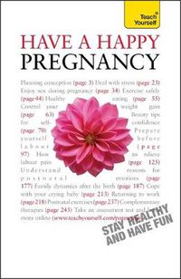 Cover image for Have A Happy Pregnancy: Teach Yourself