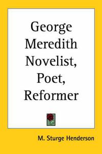 Cover image for George Meredith Novelist, Poet, Reformer