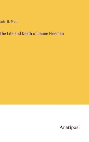 Cover image for The Life and Death of Jamie Fleeman
