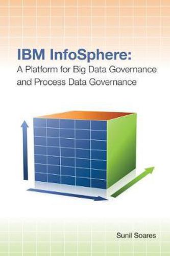 Cover image for IBM Infosphere: a Platform for Big Data Governance and Process Data Governance