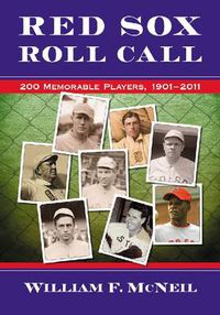 Cover image for Red Sox Roll Call: 200 Memorable Players, 1901-2010