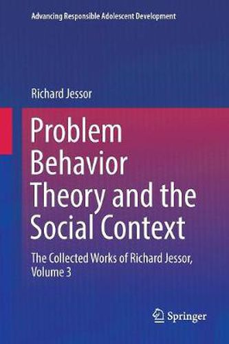 Cover image for Problem Behavior Theory and the Social Context: The Collected Works of Richard Jessor, Volume 3