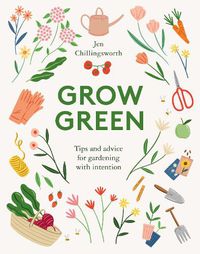 Cover image for Grow Green: Tips and Advice for Gardening with Intention