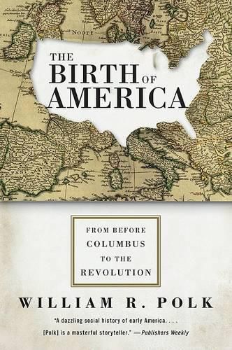 Cover image for The Birth of America: From Before Columbus to the Revolution