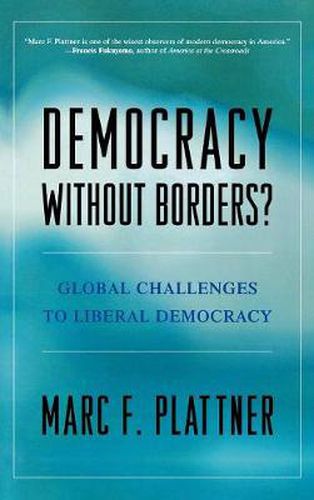 Cover image for Democracy Without Borders?: Global Challenges to Liberal Democracy