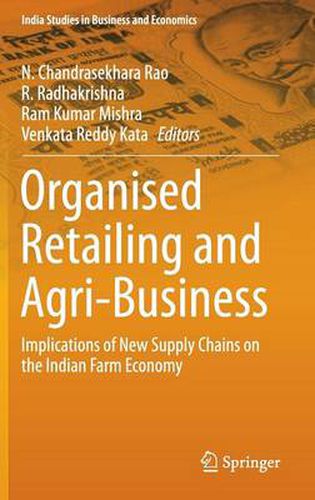 Cover image for Organised Retailing and Agri-Business: Implications of New Supply Chains on the Indian Farm Economy