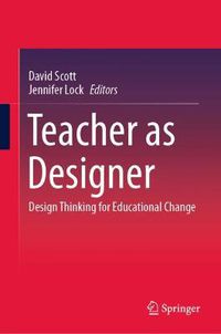 Cover image for Teacher as Designer: Design Thinking for Educational Change