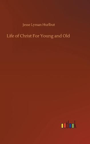 Cover image for Life of Christ For Young and Old
