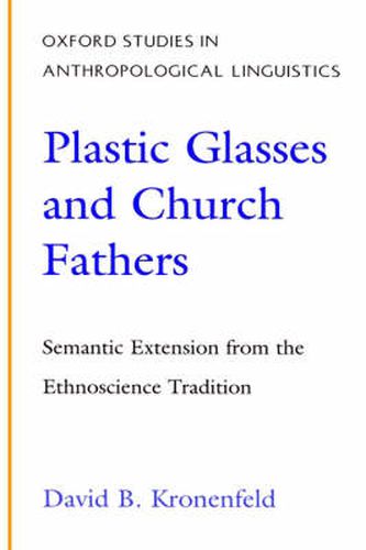 Cover image for Plastic Glasses and Church Fathers: Semantic Extension from the Ethnoscience Tradition