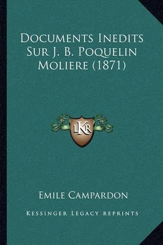 Documents Inedits Sur J. B. Poquelin Moliere (1871)