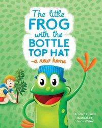 Cover image for The Little Frog with the Bottle Top Hat: A New Home