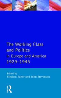 Cover image for The Working Class and Politics in Europe and America 1929-1945