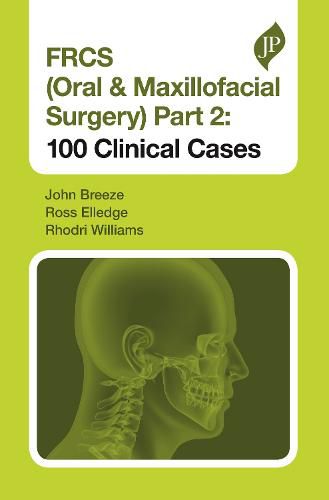 Cover image for FRCS (Oral & Maxillofacial Surgery) Part 2: 100 Clinical Cases