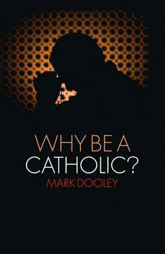 Cover image for Why Be a Catholic?